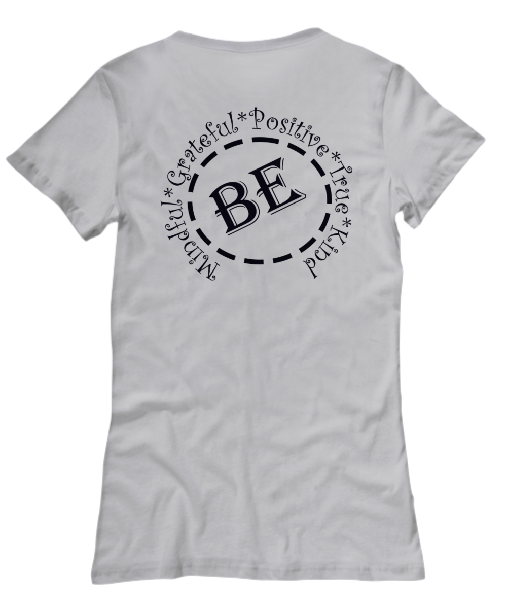 Be Mindful T-Shirt, Be Positive, Be Grateful, Fun T-Shirt Gift for lady