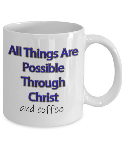 All Things Are Possible Through Christ, Love My Coffee, Coffee Cup, I Love Jesus Gift