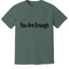 You Are Enough, Better Place, T-Shirt