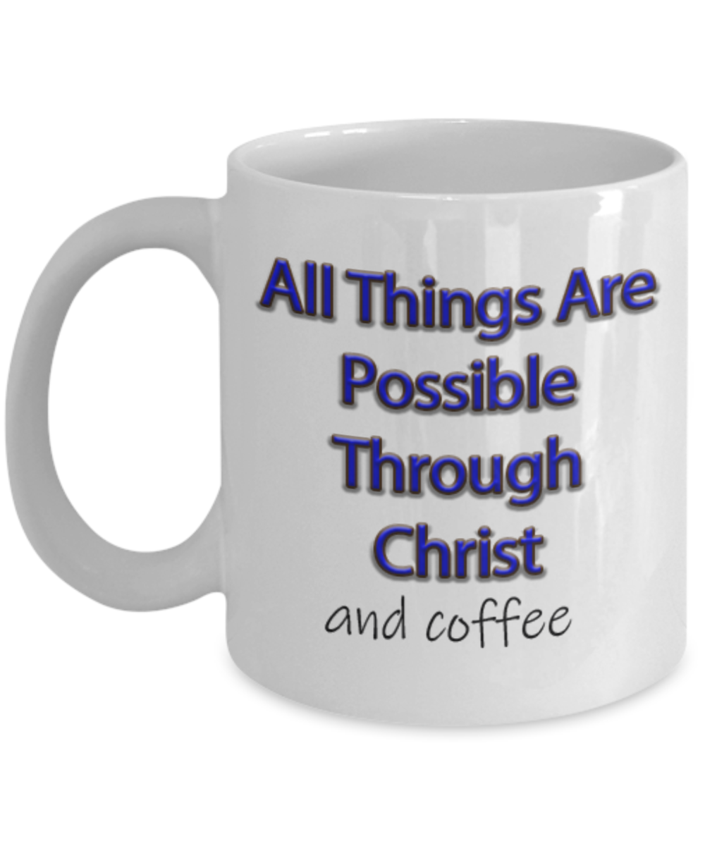 All Things Are Possible Through Christ, Love My Coffee, Coffee Cup, I Love Jesus Gift