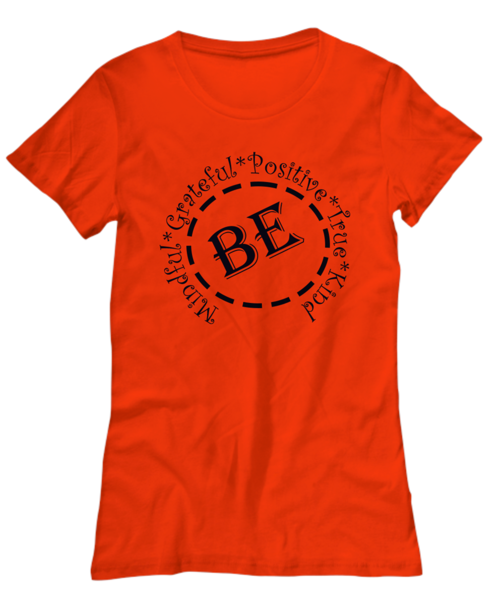 Be Mindful T-Shirt, Be Positive, Be Grateful, Fun T-Shirt Gift for lady