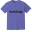 You Are Enough, Better Place, T-Shirt