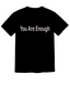 You Are Enough , Better Place, Black T-Shirt