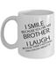 You Are My Brother, Funny Coffee Cup Gift, Gift From Sister