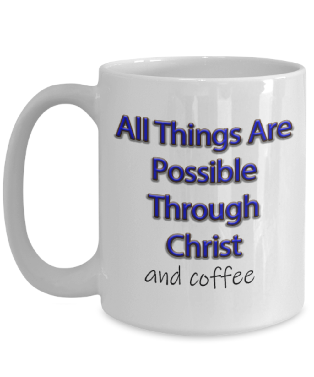 All Things Are Possible Through Christ, Love My Coffee, Coffee Cup, I Love Jesus Gift