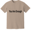 You Are Enough, Better Place, T-Shirt