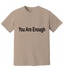 You Are Enough, Better Place, T-Shirt