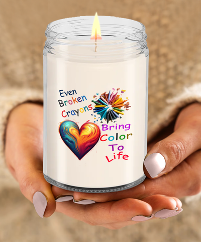 Even Broken Crayons Bring Color To Life, Candle, I Am A Fighter, Survivor