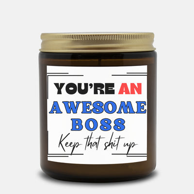 You're An Awesome Boss Keep That Shit Up, Boss Gifts, Boss Gift for Boss, Boss's Day, Coworker Gift, Funny Candle, Funny Candles