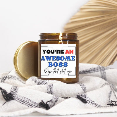 You're An Awesome Boss Keep That Shit Up, Boss Gifts, Boss Gift for Boss, Boss's Day, Coworker Gift, Funny Candle, Funny Candles