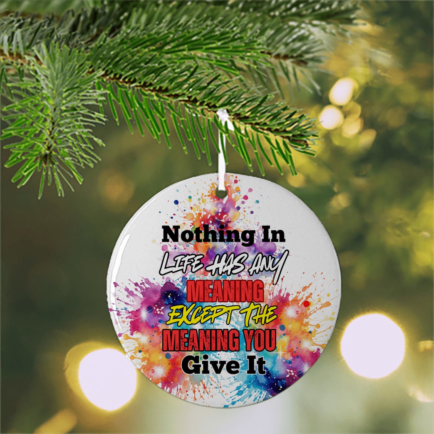 Inspirational Ceramic Ornament – 'Nothing In Life Has Meaning Except the Meaning You Give It' – Motivational Holiday Décor & Unique Gift