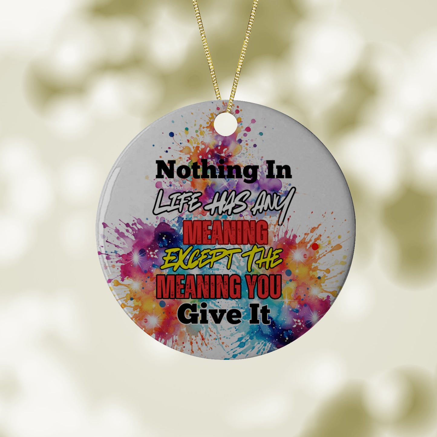 Inspirational Ceramic Ornament – 'Nothing In Life Has Meaning Except the Meaning You Give It' – Motivational Holiday Décor & Unique Gift