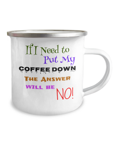 Camper Mug-I won't put my coffee down, I Love My Coffee, Coffee Lover Mug