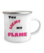 Camper Mug-You Light My Flame, Coffee Mug, Gift For That Special Someone