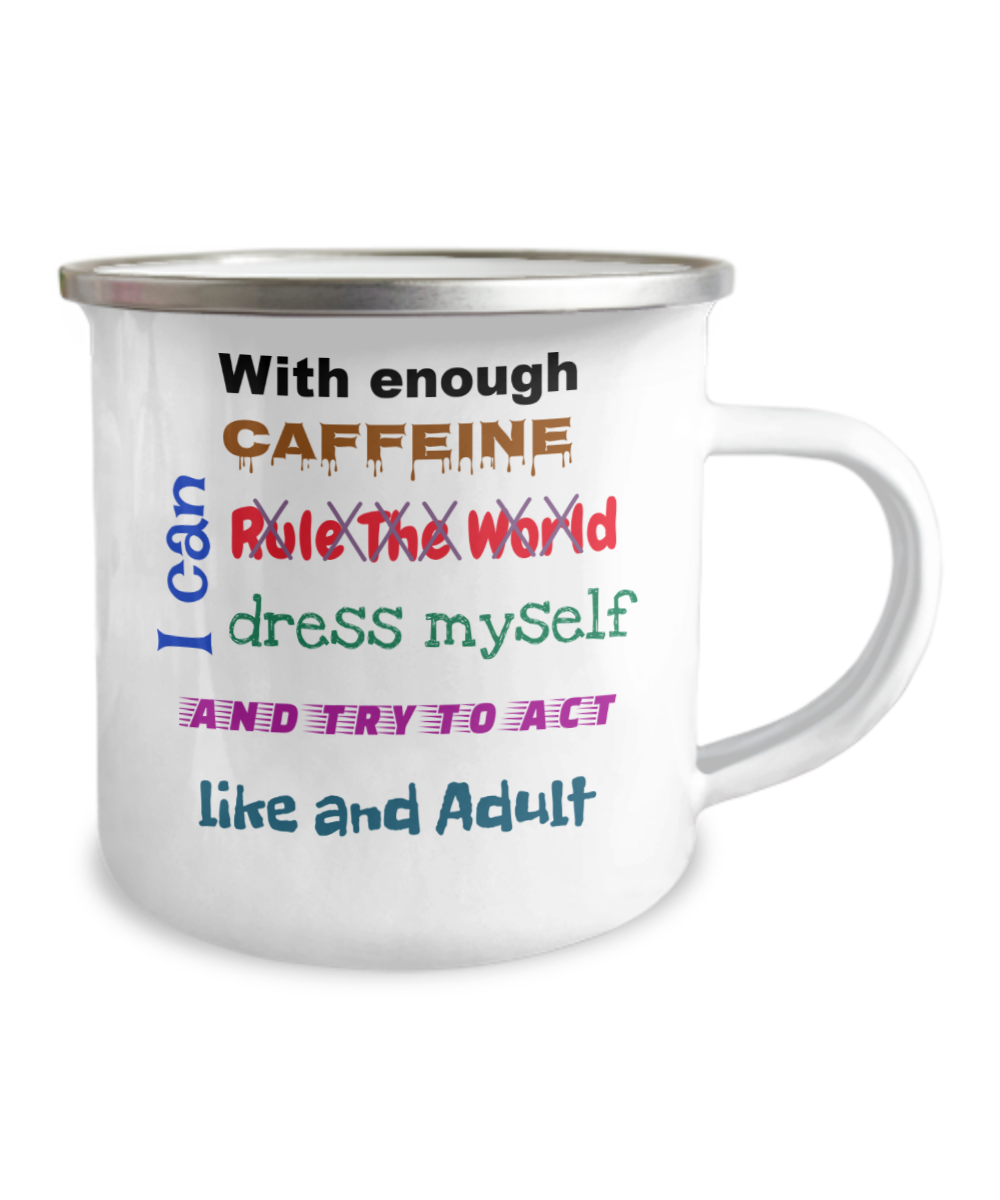 Camper Mug-With Caffeine I Can, Act Like An Adult, Fix The World, Fun Coffee Mug