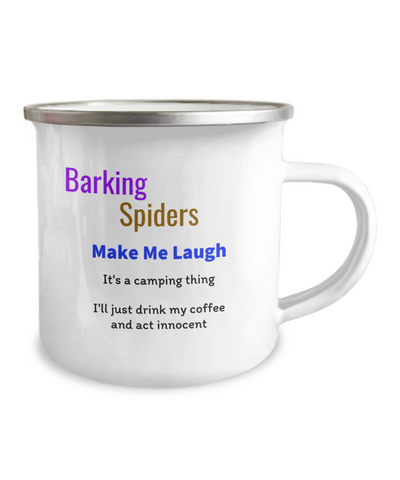 Camper Mug - Barking Spiders Make Me Laugh, Gift For Husband, Farts A Lot, Gift For Brother, Uncle, Father, Funny Coffee Mug, Love Camping Gift Idea