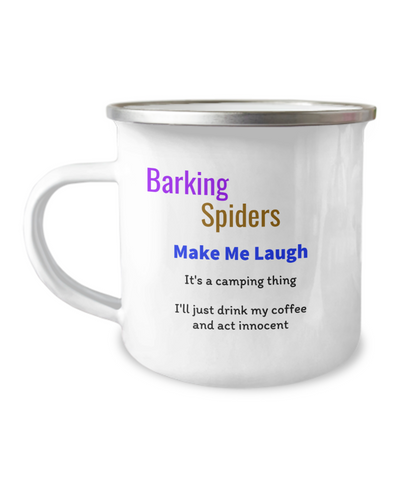 Camper Mug - Barking Spiders Make Me Laugh, Gift For Husband, Farts A Lot, Gift For Brother, Uncle, Father, Funny Coffee Mug, Love Camping Gift Idea