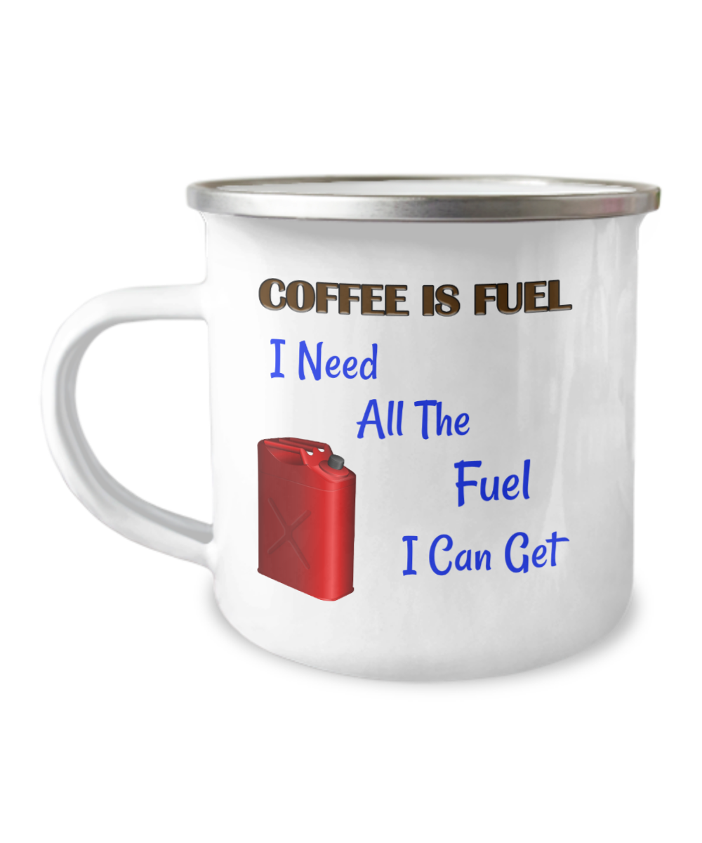 Camper Mug - Coffee is the Fuel I Need, Coffee and Camping, Coffee is The Fuel I Need