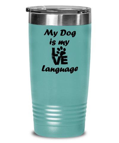 Tumbler-Love My Dog, Gift For Dog Lover, Love Language Is Barking, Dog Dad Gift