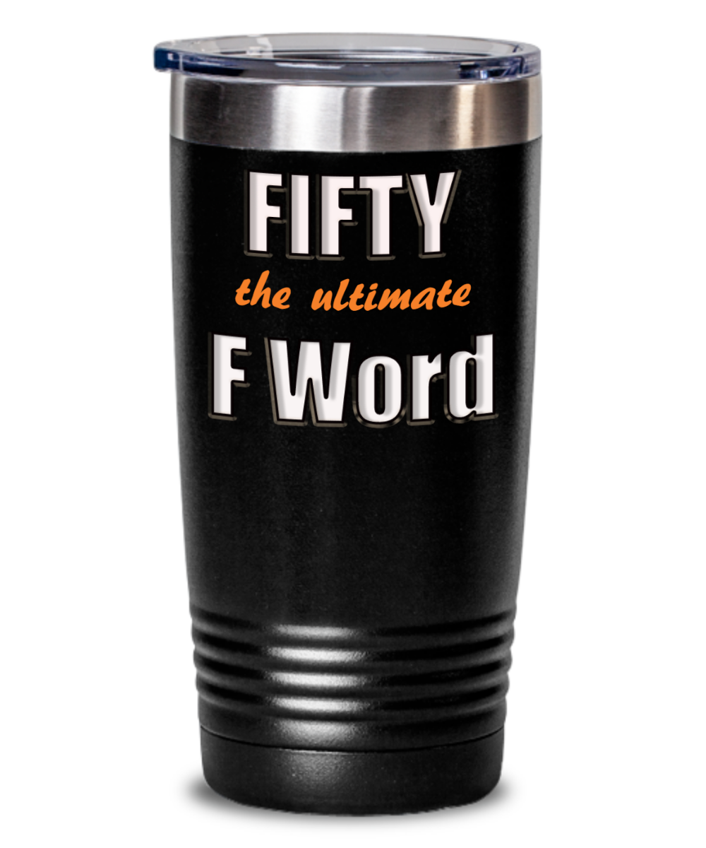 Tumbler - 50th Birthday Gift, 50th Birthday for Husband, Wife, Brother, Sister, Friend, Fun Fifty Birthday Gift