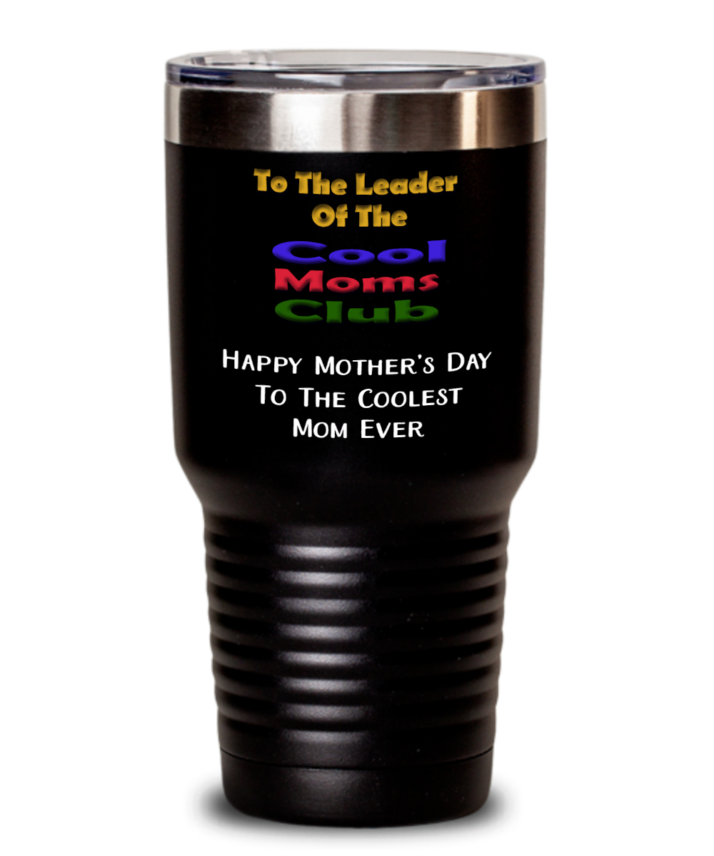 Best Mom Ever, Mom Is Cool, Leader Of The Cool Mom Club, Mother's Day Gift, Happy Mother's Day, Tumbler