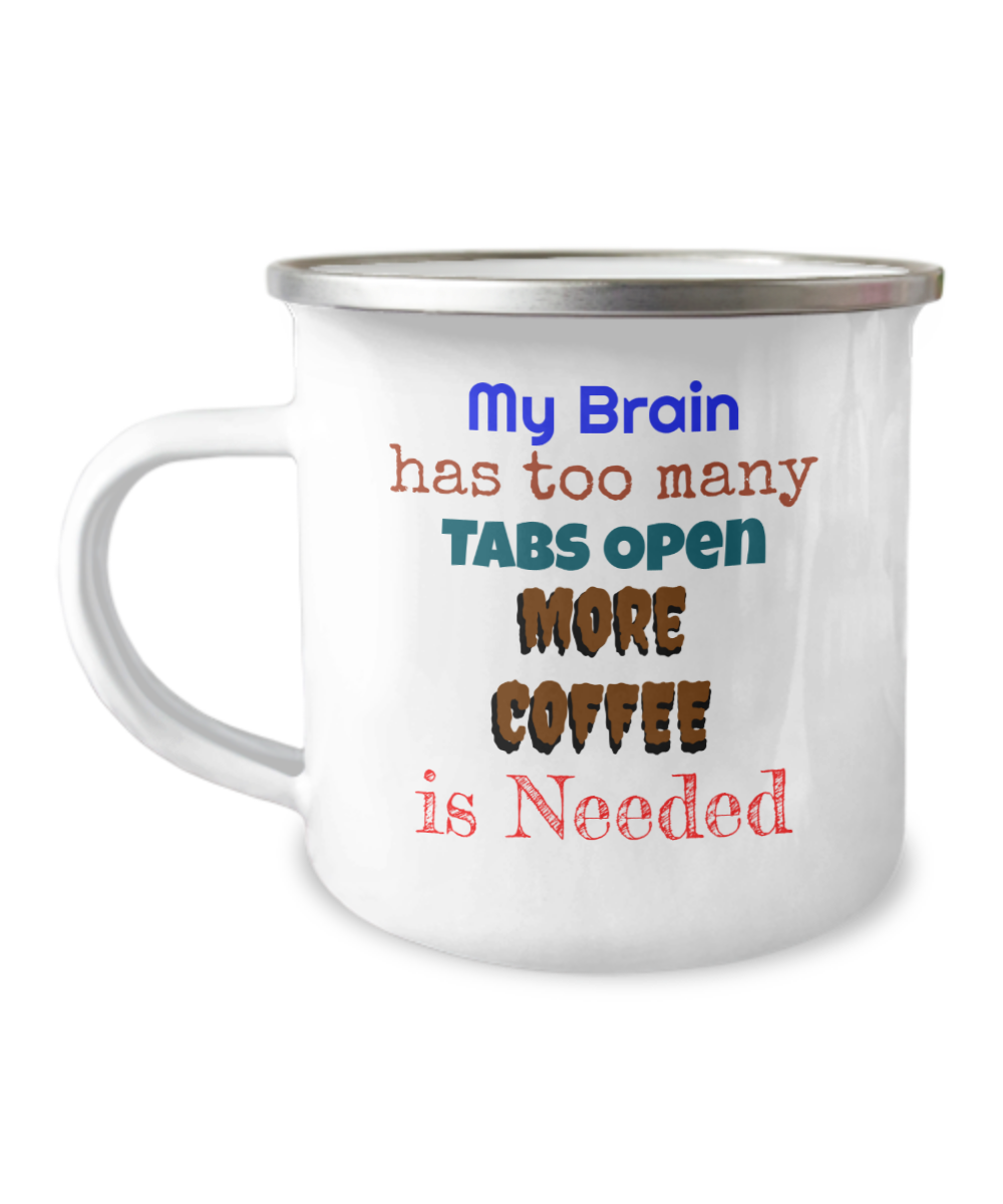 Camper Mug-My Brain Is Overloaded, Need More Coffee, I'm Thinking Too Hard, Coffee Helps Me To Calm Down, Cup