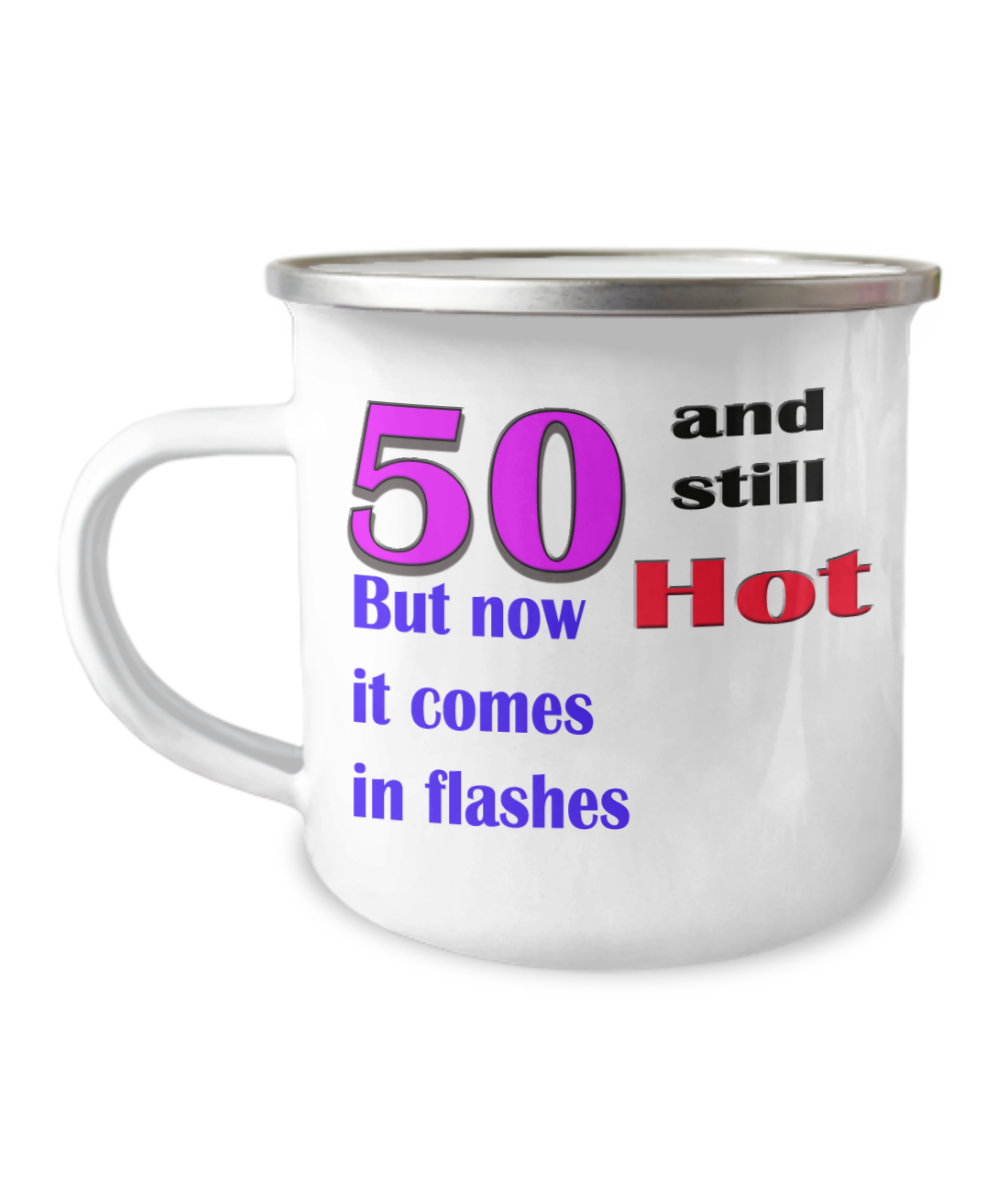 Camper Mug-50th Camper Mug Birthday Gift For Women, Camper Mug For Her 50 Birthday, Funny Birthday Coffee Mug, 50 And Still Hot Flashes, Born In 1972