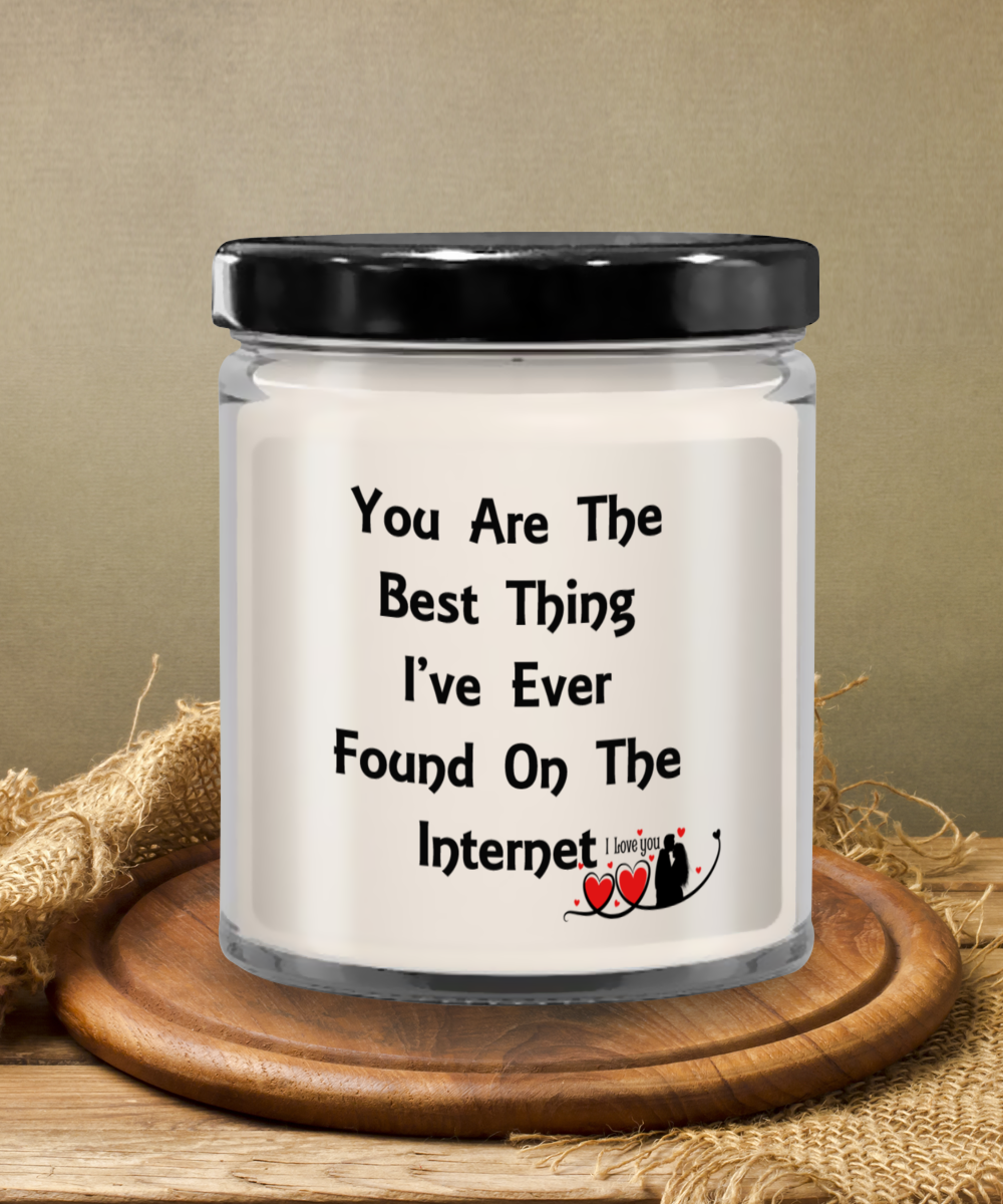 You Are The Best Thing I've Ever Found On The Internet Candle, Boyfriend Valentines Day Gift, Funny Gift For Him, Husband Anniversary Gift